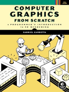 Computer Graphics From Scratch: A Programmer's Introduction To 3d Rendering