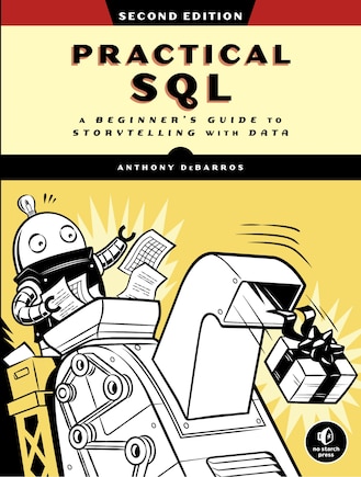 Practical Sql, 2nd Edition: A Beginner's Guide To Storytelling With Data