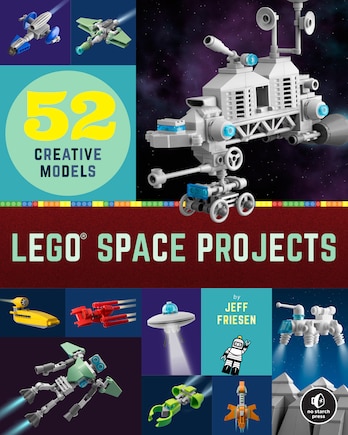 LEGO Space Projects: 52 Creative Models