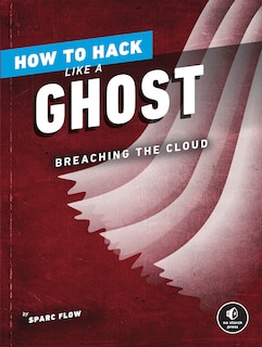 Front cover_How to Hack Like a Ghost