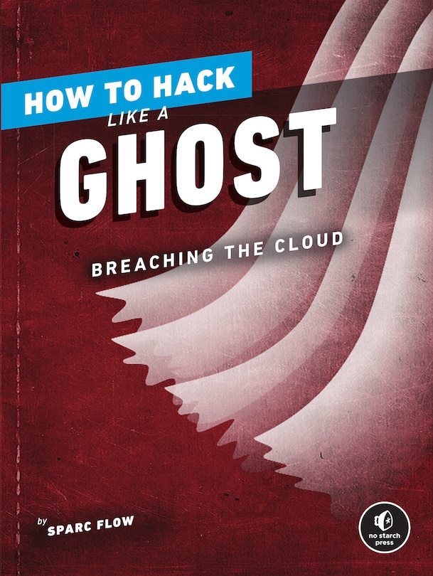 Front cover_How to Hack Like a Ghost