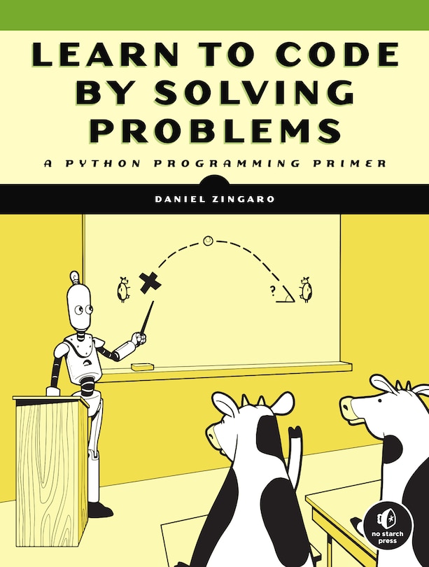 Front cover_Learn To Code By Solving Problems