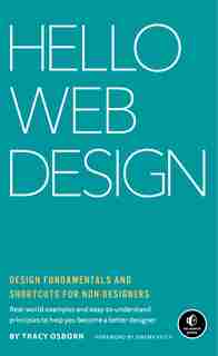 Hello Web Design: Design Fundamentals And Shortcuts For Non-designers by Tracy Osborn