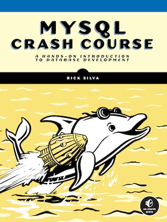 MySQL Crash Course: A Hands-on Introduction to Database Development