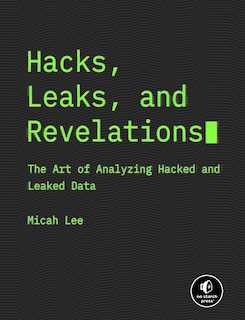 Hacks, Leaks, and Revelations: The Art of Analyzing Hacked and Leaked Data