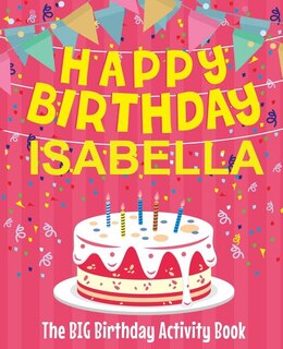 Front cover_Happy Birthday Isabella - The Big Birthday Activity Book