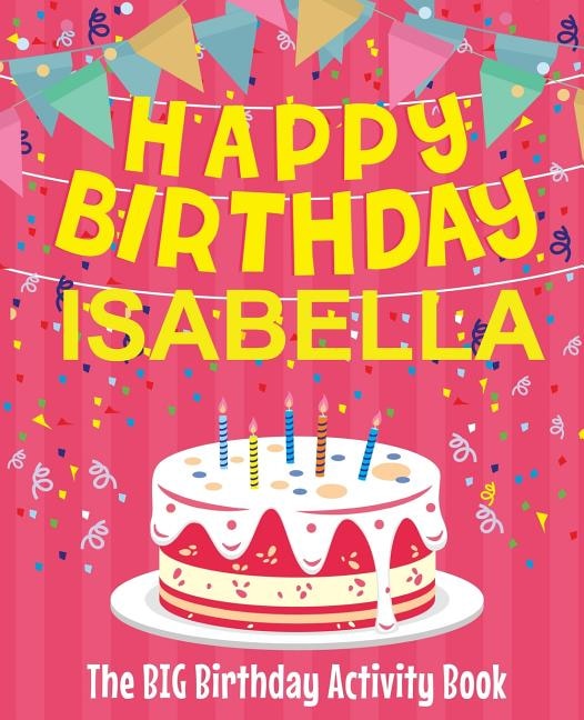 Front cover_Happy Birthday Isabella - The Big Birthday Activity Book