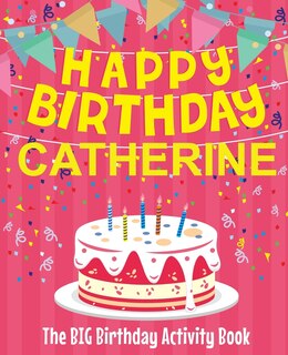 Front cover_Happy Birthday Catherine - The Big Birthday Activity Book