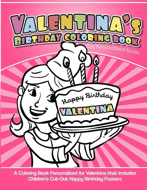 Valentina's Birthday Coloring Book Kids Personalized Books: A Coloring Book Personalized for Valentina that includes Children's Cut Out Happy Birthday Posters