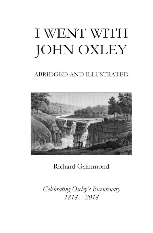 I Went With John Oxley: Abridged and Illustrated: Celebrating Oxley's Bicentenary 1818-2018
