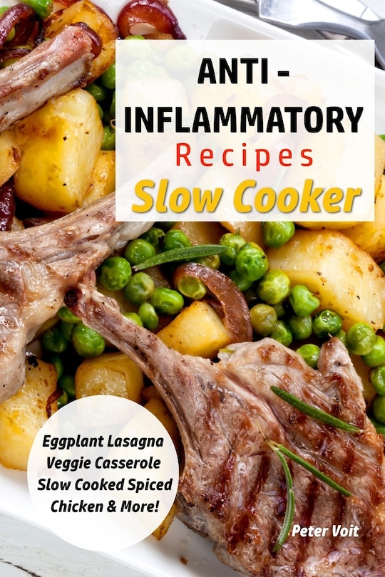 Anti - Inflammatory Recipes - Slow Cooker: Eggplant Lasagna - Veggie Casserole - Slow Cooked Spiced Chicken & More!