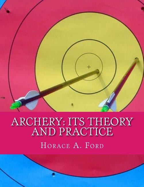Archery: Its Theory and Practice
