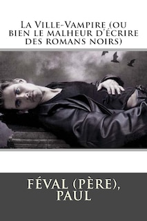 Front cover_La Ville-Vampire (ou bien le malheur d'écrire des romans noirs)