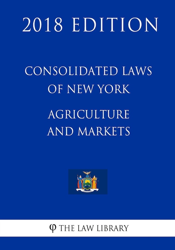 Couverture_Consolidated Laws of New York - Agriculture and Markets (2018 Edition)