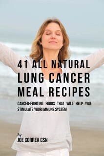 Front cover_41 All Natural Lung Cancer Meal Recipes