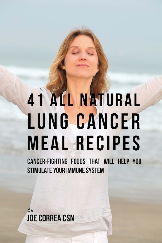 Front cover_41 All Natural Lung Cancer Meal Recipes