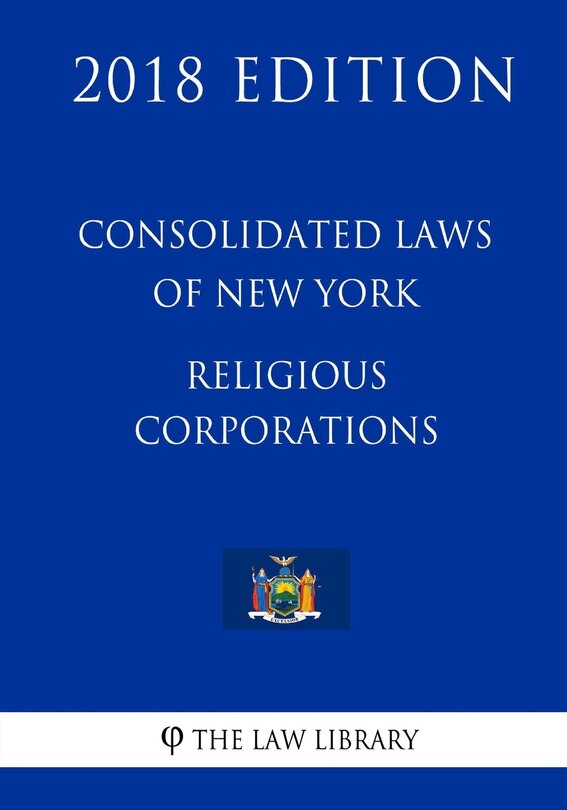 Consolidated Laws of New York - Religious Corporations (2018 Edition)