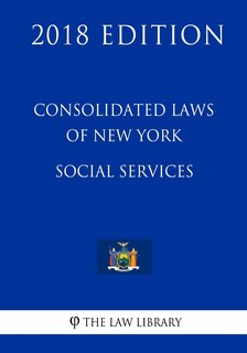 Front cover_Consolidated Laws of New York - Social Services (2018 Edition)