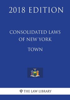 Front cover_Consolidated Laws of New York - Town (2018 Edition)