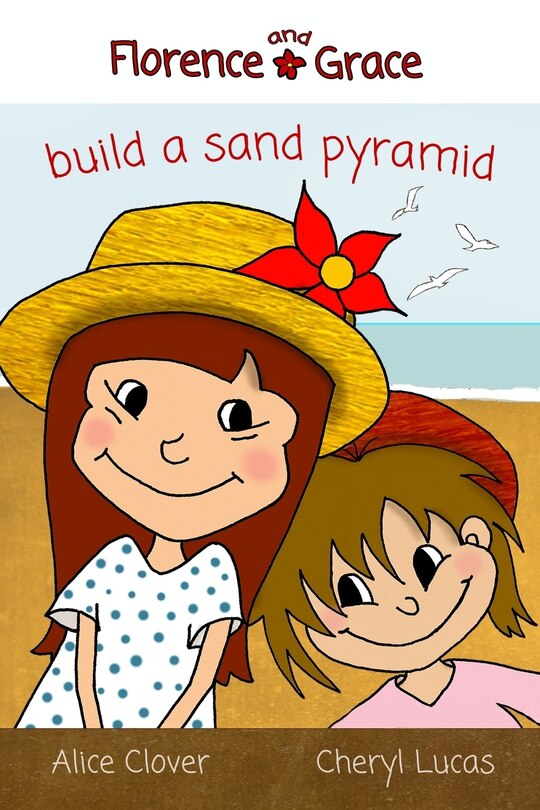Front cover_Florence and Grace Build a Sand Pyramid