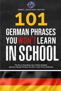 Front cover_101 German Phrases You Won't Learn in School