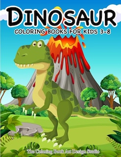 Front cover_Dinosaur Coloring Books for Kids 3-8 (Dinosaur Coloring Book Gift)