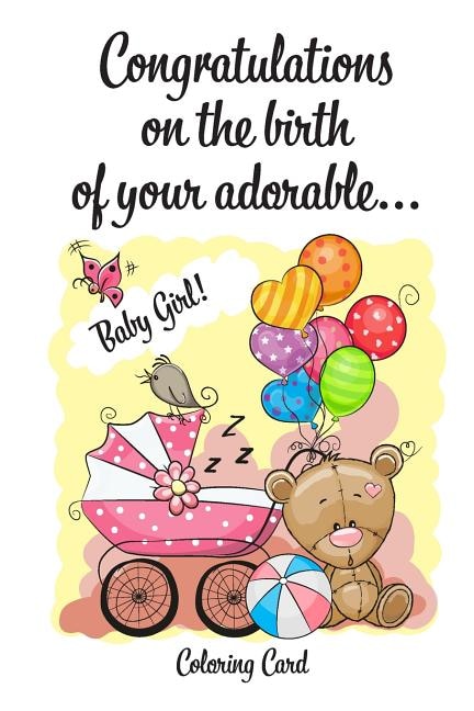 CONGRATULATIONS on the birth of your adorable BABY GIRL! (Coloring Card): (Personalized Card/Gift) Personal Inspirational Messages & Quotes, Adult Coloring!