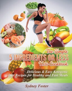 Front cover_The Simple 5 Ingredients or Less Keto Cookbook
