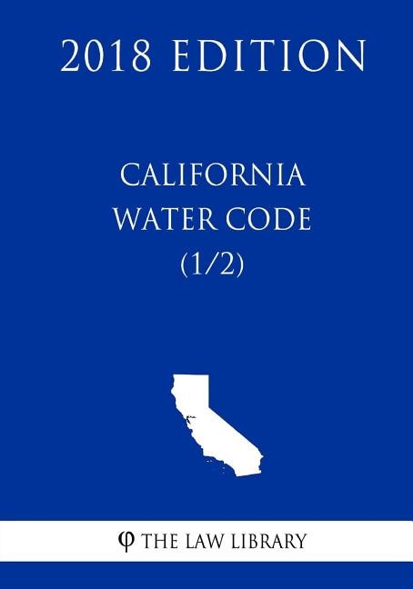 Front cover_California Water Code (1/2) (2018 Edition)