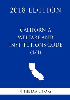 Couverture_California Welfare and Institutions Code (4/4) (2018 Edition)