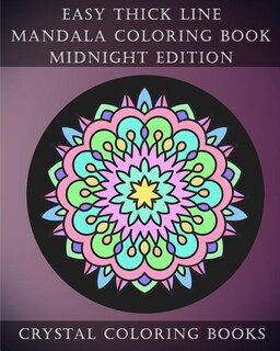 Easy Thick Line Mandala Coloring Book Midnight Edition: 30 Easy Thick Line Mandala Coloring Pages. White Pattern On A Black Background For Adults And Children.