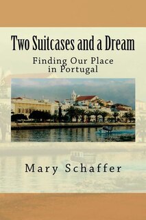 Two Suitcases and a Dream: Finding Our Place in Portugal