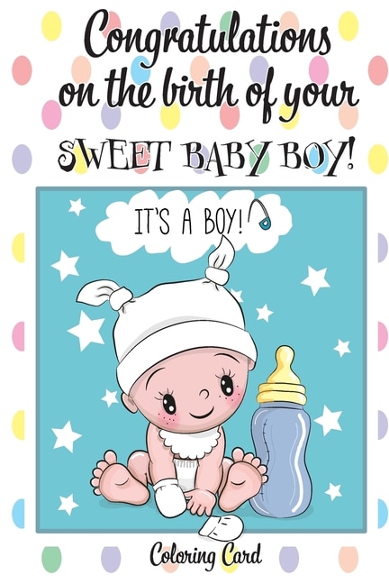 CONGRATULATIONS on the birth of your SWEET BABY BOY! (Coloring Card): (Personalized Card/Gift) Personal Inspirational Messages & Quotes, Adult Coloring!