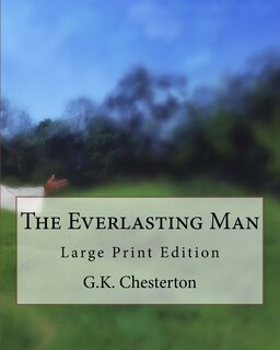 The Everlasting Man: Large Print Edition