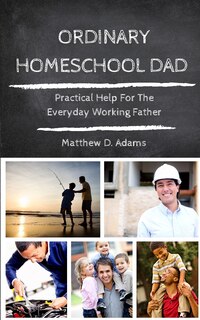Front cover_Ordinary Homeschool Dad