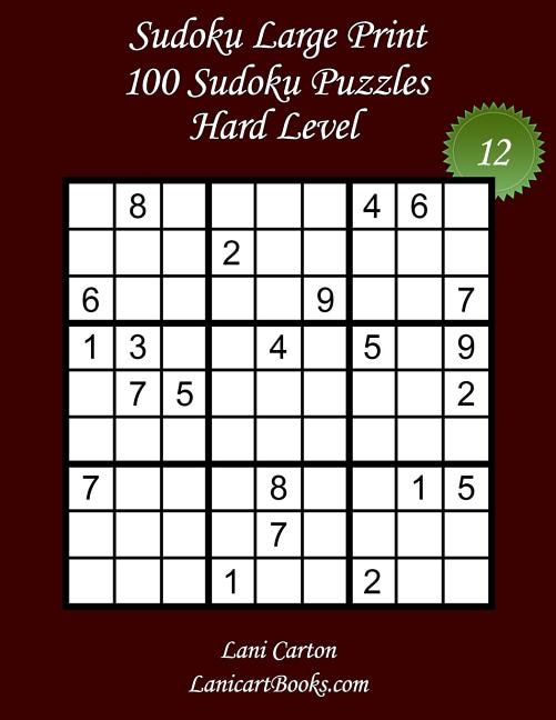 Sudoku Large Print - Hard Level - N°12: 100 Hard Sudoku Puzzles - Puzzle Big Size (8.3x8.3) and Large Print (36 points)