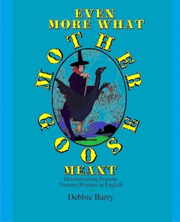 Front cover_Even More What Mother Goose Meant