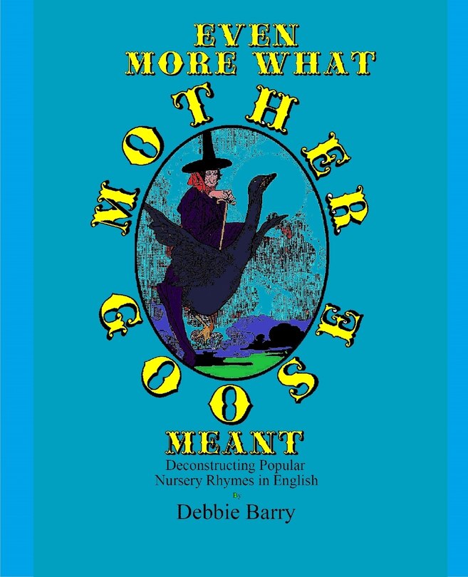Front cover_Even More What Mother Goose Meant