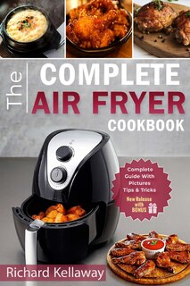 Air Fryer Cookbook: The Complete Air Fryer Cookbook: Best and Delicious Recipes by Air Fryer in Cookbook for Your Health and Life