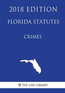 Front cover_Florida Statutes - Crimes (2018 Edition)