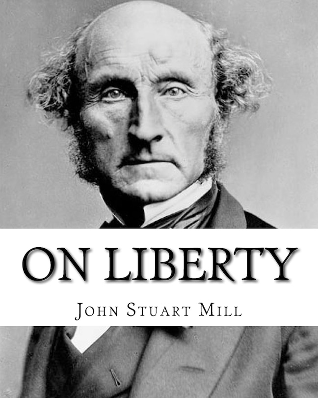 On Liberty By: John Stuart Mill: On Liberty is a philosophical work in the English language by 19th century philosopher John Stuart Mill, first published in 1859.