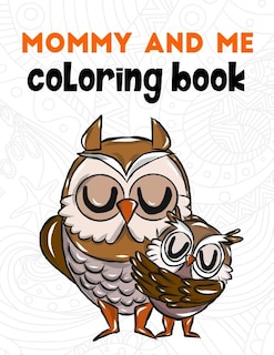 Mommy And Me Coloring Book: A Super Cute Activity Book For Parents And Children To Color Together