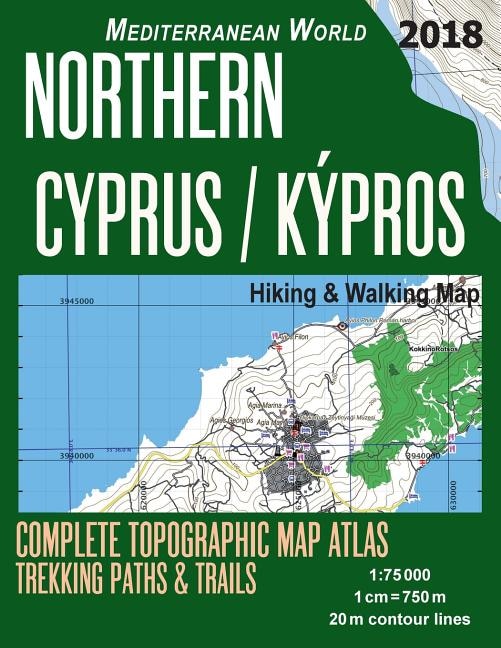 Northern Cyprus / Kypros Hiking & Walking Map 1: 75000 Complete Topographic Map Atlas Trekking Paths & Trails Mediterranean World: Trails, Hikes & Walks Topographic Map