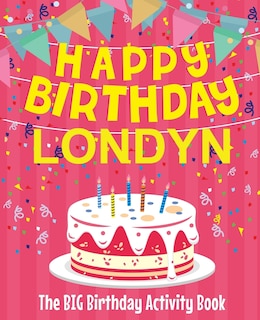 Front cover_Happy Birthday Londyn - The Big Birthday Activity Book