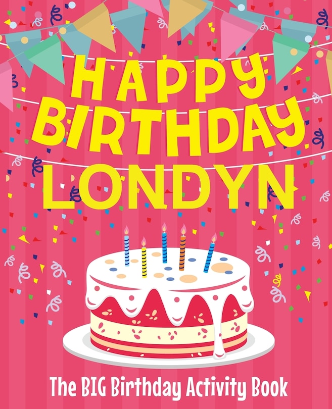 Front cover_Happy Birthday Londyn - The Big Birthday Activity Book