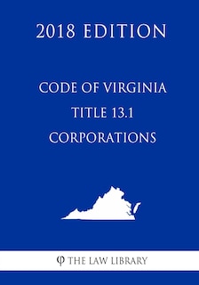 Couverture_Code of Virginia - Title 13.1 - Corporations (2018 Edition)