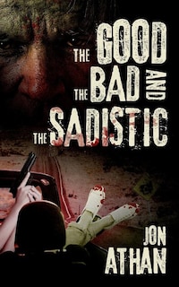 Front cover_The Good, the Bad, and the Sadistic