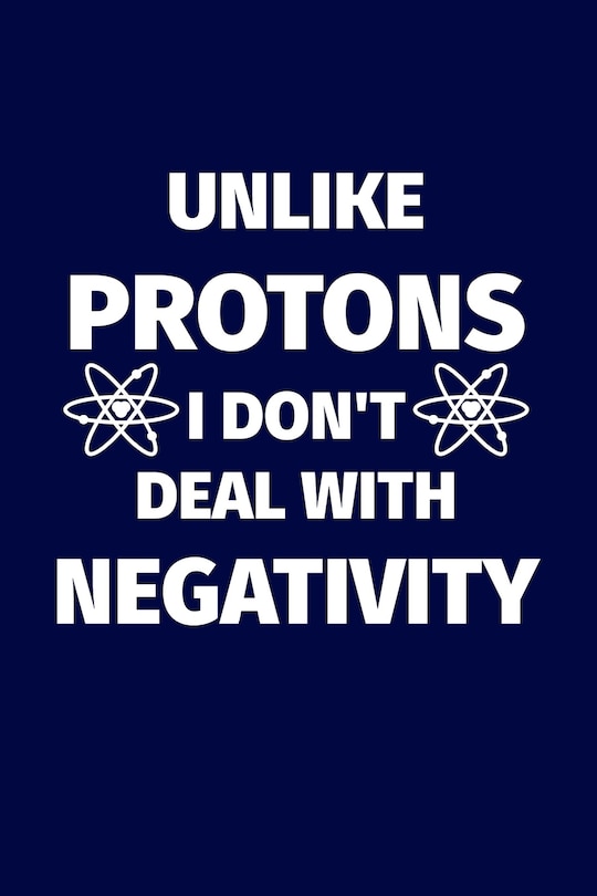 Couverture_Unlike Protons I Don't Deal With Negativity