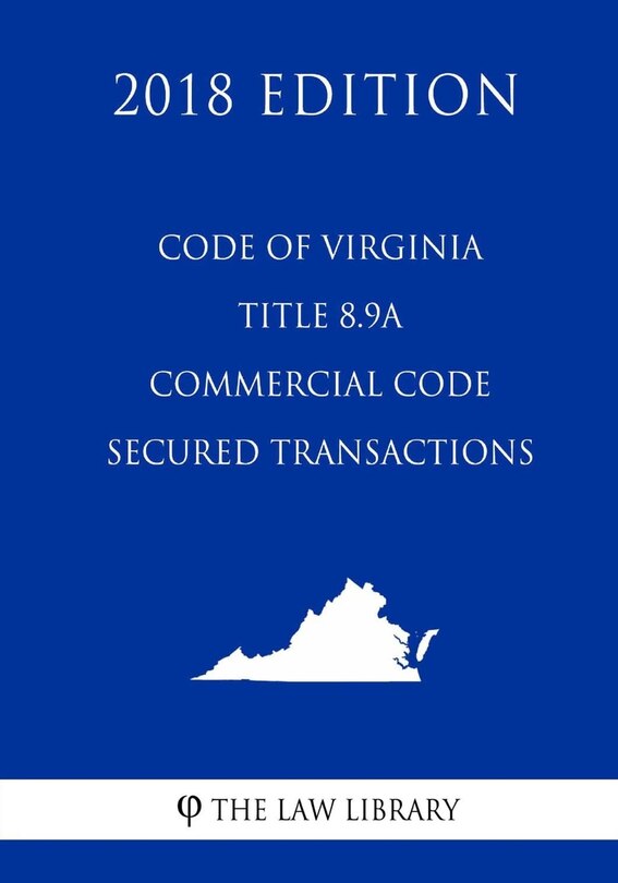 Front cover_Code of Virginia - Title 8.9A - Commercial Code - Secured Transactions (2018 Edition)