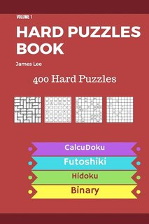 Front cover_Hard Puzzles Book - 400 Hard Puzzles; Calcudoku, Futoshiki, Hidoku, Binary - vol.1